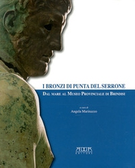 I bronzi di Punta del Serrone. Dal mare al museo provinciale di Brindisi - Librerie.coop