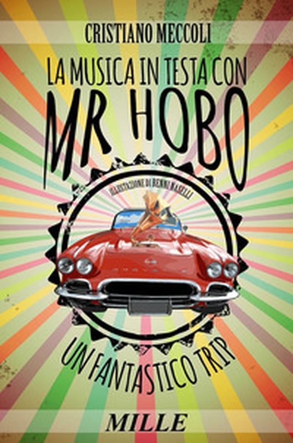 La musica in testa con Mr. Hobo. Un fantastico trip - Librerie.coop La musica in testa con Mr. Hobo. Un fantastico trip - Librerie.coop