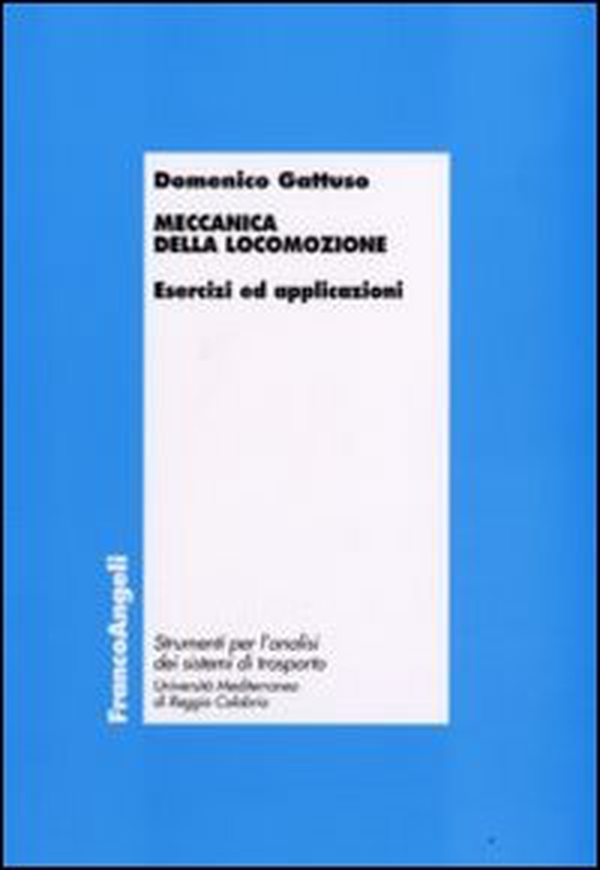 Meccanica della locomozione. Esercizi ed applicazioni - Librerie.coop Meccanica della locomozione. Esercizi ed applicazioni - Librerie.coop
