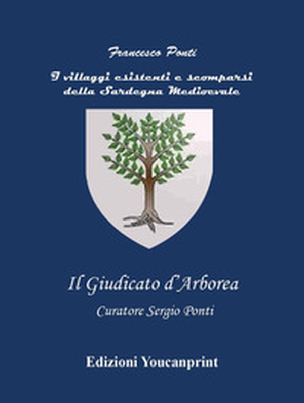 I villaggi esistenti e scomparsi della Sardegna medioevale-Il giudicato di Arborea - Librerie.coop I villaggi esistenti e scomparsi della Sardegna medioevale-Il giudicato di Arborea - Librerie.coop