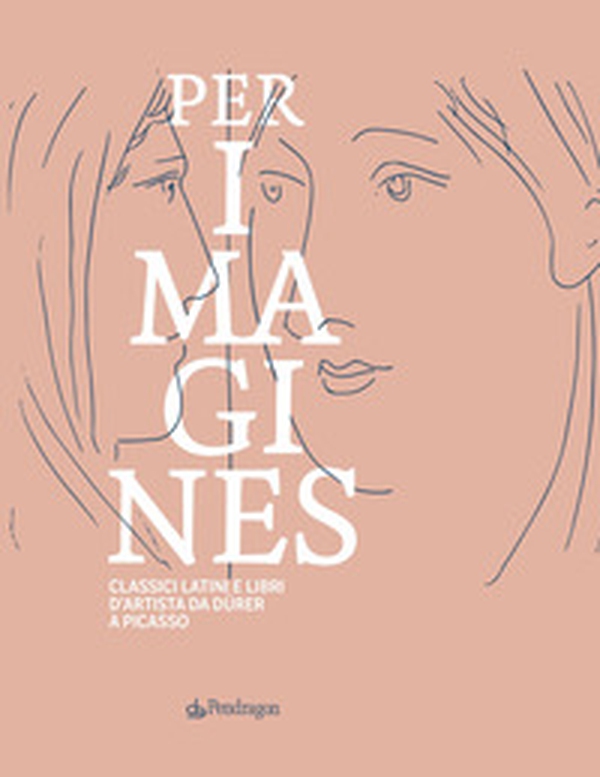 Classici latini e libri d'artista da Dürer a Picasso. Catalogo della mostra (Bologna, 23 maggio-5 ottobre 2025) - Librerie.coop