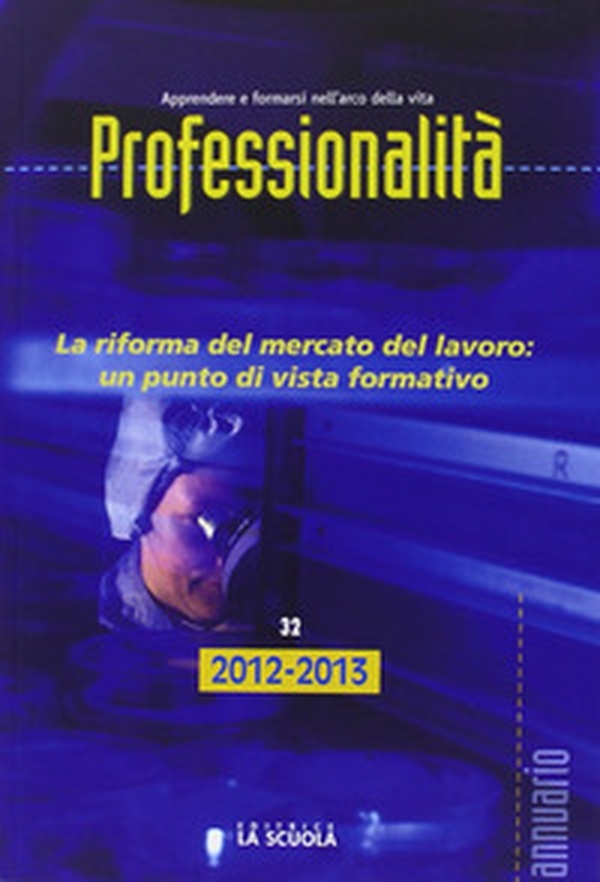 Professionalità. La riforma del mercato del lavoro: un punto di vista formativo - Librerie.coop Professionalità. La riforma del mercato del lavoro: un punto di vista formativo - Librerie.coop