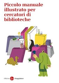 Piccolo manuale illustrato per cercatori di biblioteche - Librerie.coop Piccolo manuale illustrato per cercatori di biblioteche - Librerie.coop
