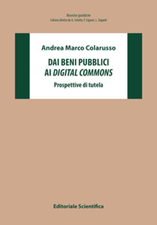 Dai beni pubblici ai digital commons. Prospettive di tutela - Librerie.coop Dai beni pubblici ai digital commons. Prospettive di tutela - Librerie.coop