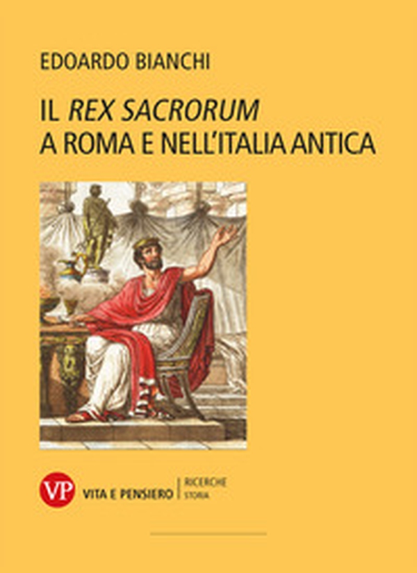 Il «Rex Sacrorum» a Roma e nell'Italia antica - Librerie.coop Il «Rex Sacrorum» a Roma e nell'Italia antica - Librerie.coop