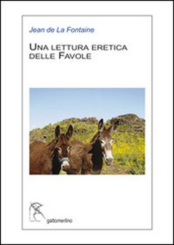 Una lettura eretica delle favole di La Fontaine - Librerie.coop Una lettura eretica delle favole di La Fontaine - Librerie.coop