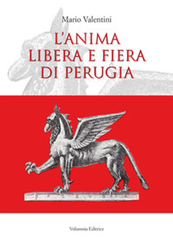 L'anima libera e fiera di Perugia - Librerie.coop L'anima libera e fiera di Perugia - Librerie.coop