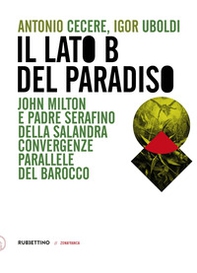 Il lato B del Paradiso. John Milton e padre Serafino della Salandra. Convergenze parallele del Barocco - Librerie.coop