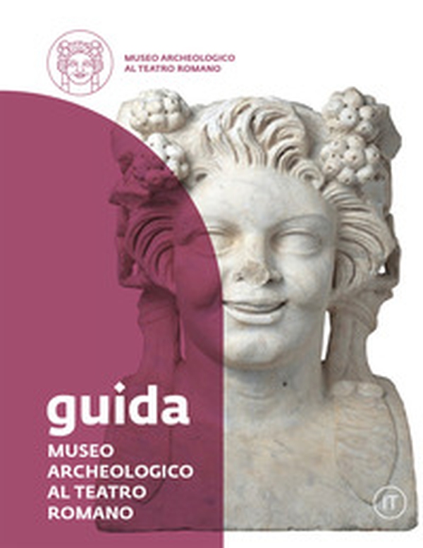 Museo Archeologico al Teatro Romano. Guida - Librerie.coop Museo Archeologico al Teatro Romano. Guida - Librerie.coop