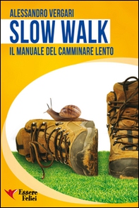 Slow walk. Il manuale del camminare lento - Librerie.coop
