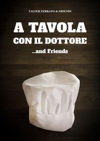 A tavola con il dottore... and friends - Librerie.coop A tavola con il dottore... and friends - Librerie.coop