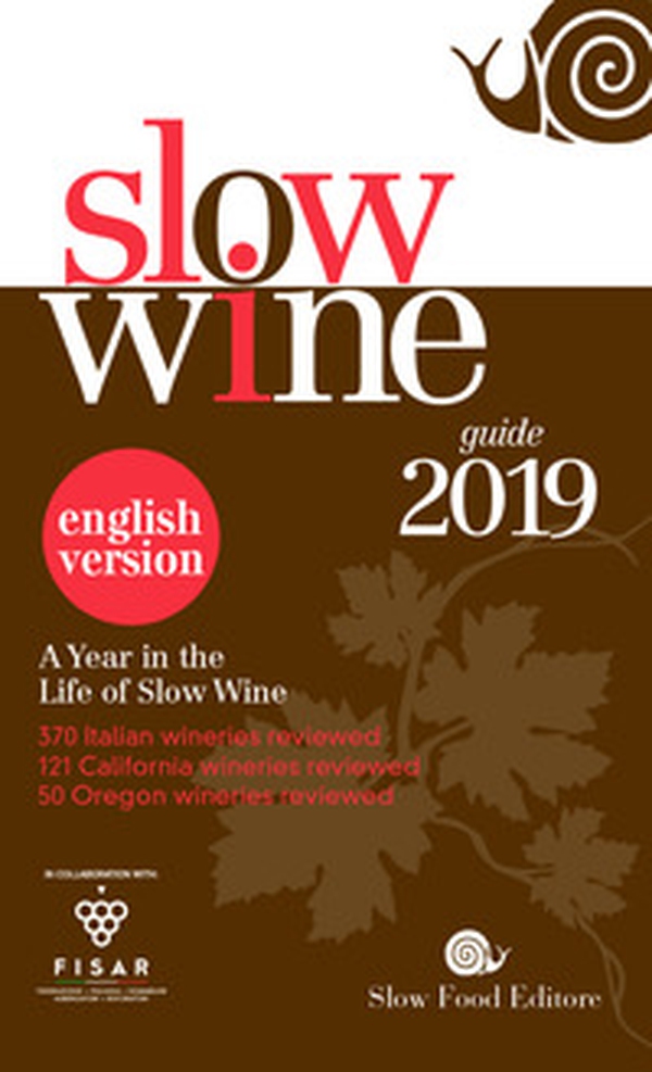 Slow wine 2019. A year in the life of slow wine - Librerie.coop Slow wine 2019. A year in the life of slow wine - Librerie.coop