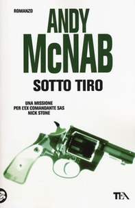 Sotto tiro. Una missione per l'ex comandante SAS Nick Stone - Librerie.coop