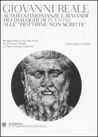 Autotestimonianze e rimandi dei dialoghi di Platone alle «Dottrine non scritte». Testo greco a fronte - Librerie.coop