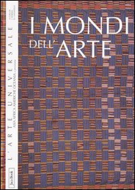I mondi dell'arte. Asia, Africa, Americhe, Oceania e preistoria - Librerie.coop