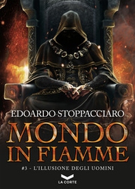 L'illusione degli uomini. Mondo in fiamme - Vol. 3 - Librerie.coop L'illusione degli uomini. Mondo in fiamme - Vol. 3 - Librerie.coop