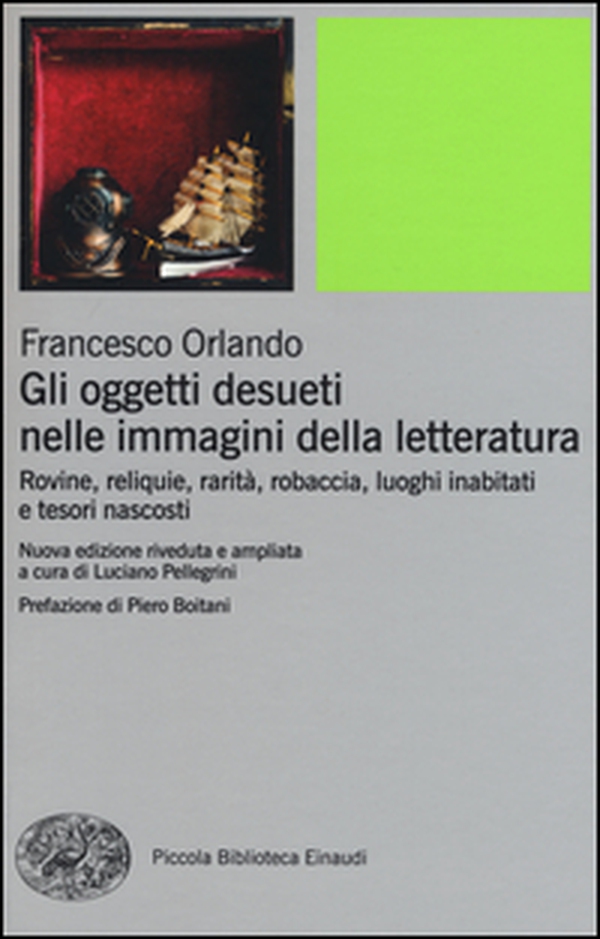 Gli oggetti desueti nelle immagini della letteratura. Rovine, reliquie, rarità, robaccia, luoghi inabitati e tesori nascosti - Librerie.coop Gli oggetti desueti nelle immagini della letteratura. Rovine, reliquie, rarità, robaccia, luoghi inabitati e tesori nascosti - Librerie.coop