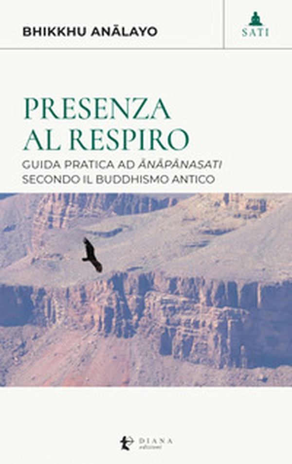 Presenza al respiro. Guida pratica ad «ânâpânasati» secondo il buddhismo antico - Librerie.coop