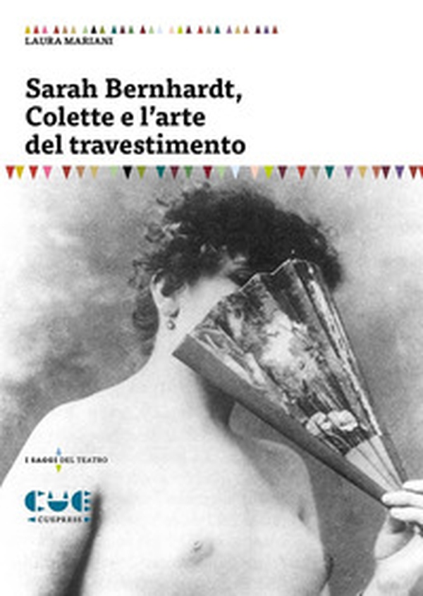 Sarah Bernhardt, Colette e l'arte del travestimento - Librerie.coop Sarah Bernhardt, Colette e l'arte del travestimento - Librerie.coop