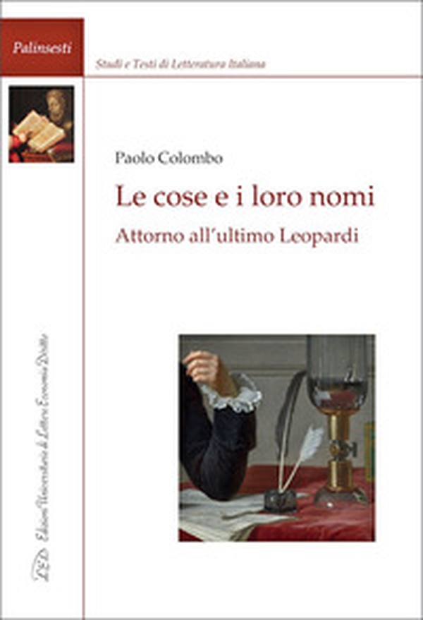 Le cose e i loro nomi. Attorno all'ultimo Leopardi - Librerie.coop