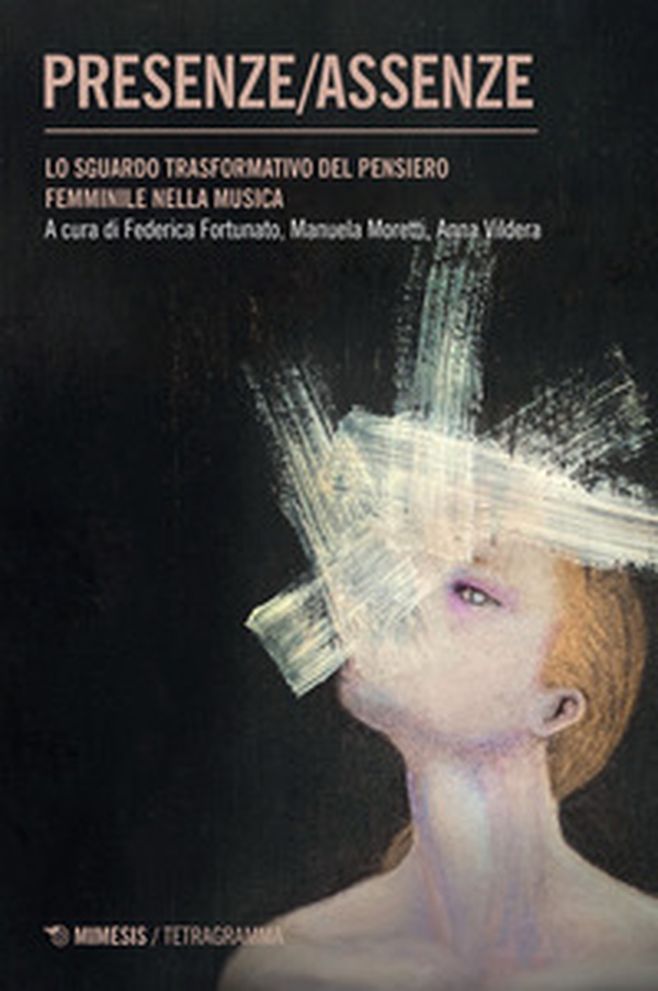 Presenze assenze. Lo sguardo trasformativo del pensiero femminile nella musica - Librerie.coop Presenze assenze. Lo sguardo trasformativo del pensiero femminile nella musica - Librerie.coop