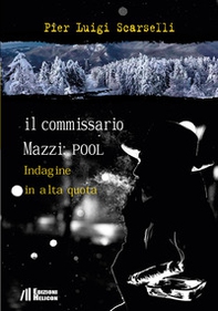 Il commissario Mazzi: Pool. Indagine in alta quota - Librerie.coop