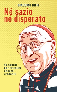 Né sazio né disperato. 41 spunti per cattolici ancora credenti - Librerie.coop Né sazio né disperato. 41 spunti per cattolici ancora credenti - Librerie.coop