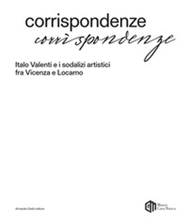 Corrispondenze. Italo Valenti e i sodalizi artistici fra Vicenza e Locarno - Librerie.coop Corrispondenze. Italo Valenti e i sodalizi artistici fra Vicenza e Locarno - Librerie.coop