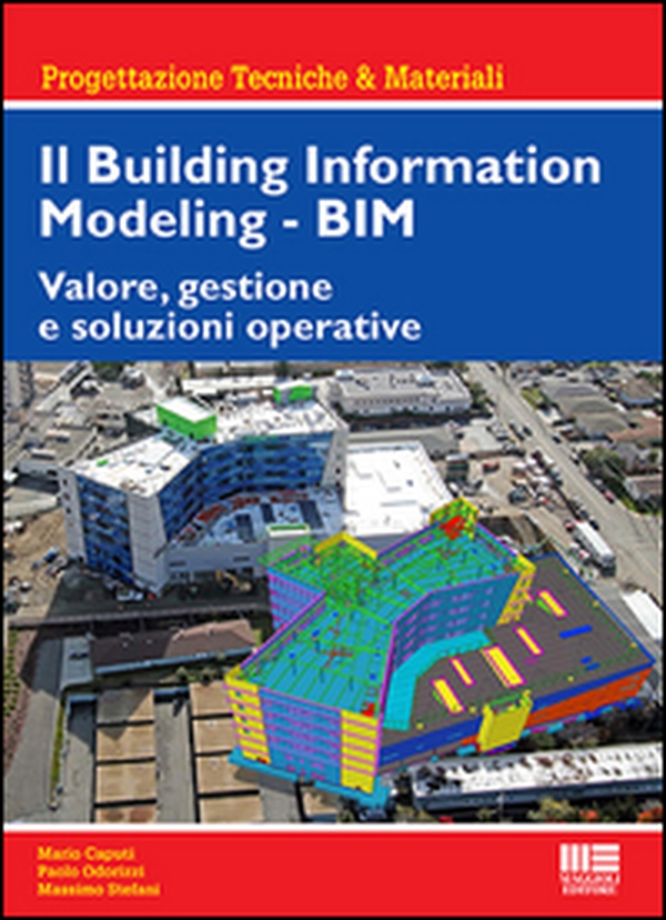 Il Building Information Modeling. BIM. Valore, gestione e soluzioni operative - Librerie.coop Il Building Information Modeling. BIM. Valore, gestione e soluzioni operative - Librerie.coop