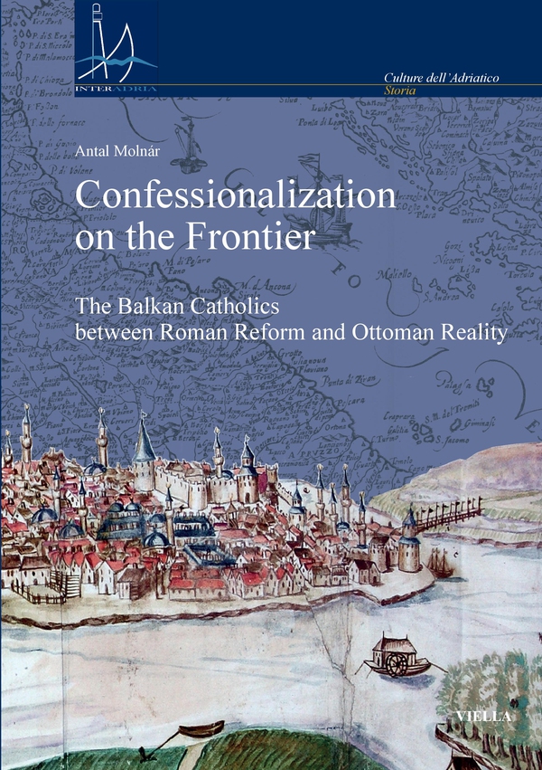 Confessionalization on the Frontier - Librerie.coop Confessionalization on the Frontier - Librerie.coop