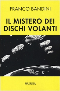 Il mistero dei dischi volanti - Librerie.coop