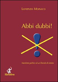 Abbi dubbi! Manifesto politico di un liberale di sinistra - Librerie.coop