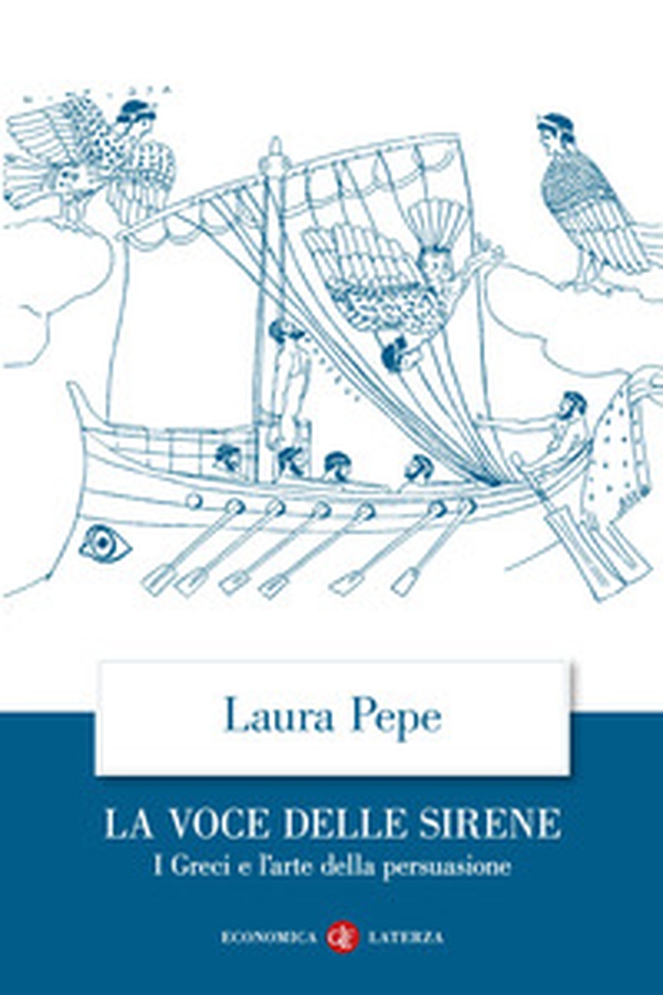 La voce delle sirene. I Greci e l'arte della persuasione - Librerie.coop La voce delle sirene. I Greci e l'arte della persuasione - Librerie.coop