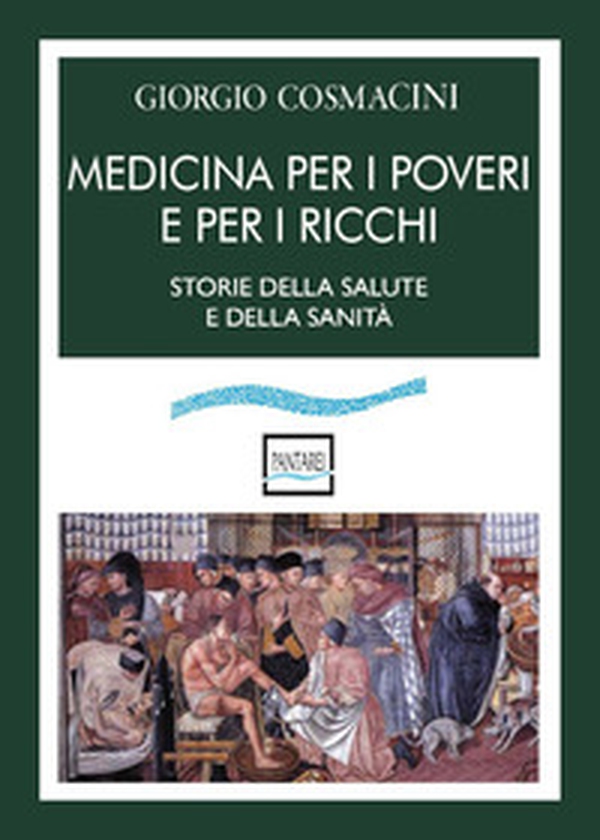 Medicina per i poveri e per i ricchi. Storia della salute e della sanità - Librerie.coop Medicina per i poveri e per i ricchi. Storia della salute e della sanità - Librerie.coop