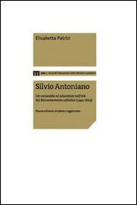 Silvio Antoniano. Un umanista ed educatore nell'età del rinnovamento cattolico (1540-1603) - Librerie.coop