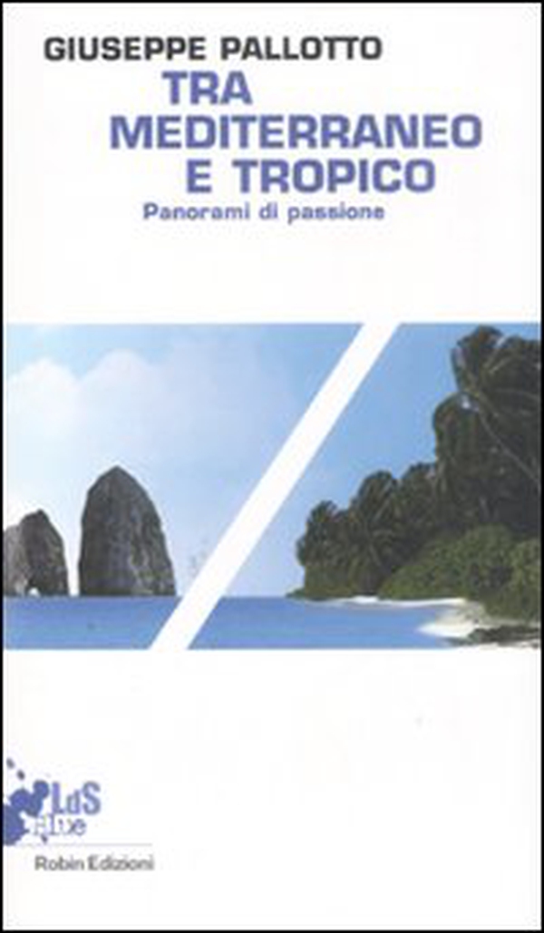 Tra Mediterraneo e Tropico. Panorami di passione - Librerie.coop Tra Mediterraneo e Tropico. Panorami di passione - Librerie.coop