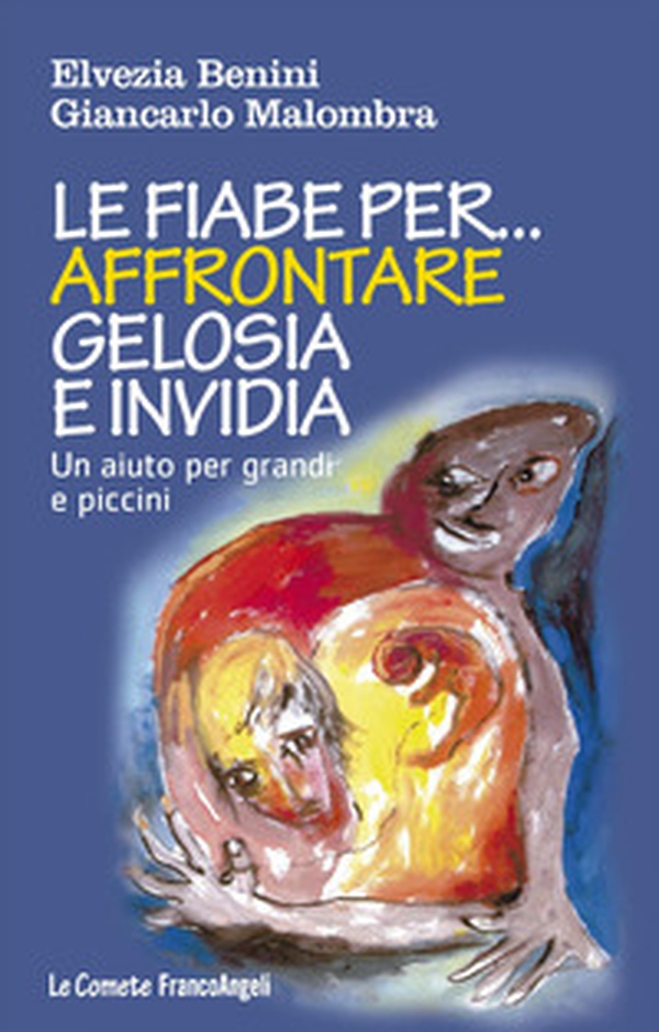 Le fiabe per... affrontare gelosia e invidia. Un aiuto per grandi e piccini - Librerie.coop Le fiabe per... affrontare gelosia e invidia. Un aiuto per grandi e piccini - Librerie.coop
