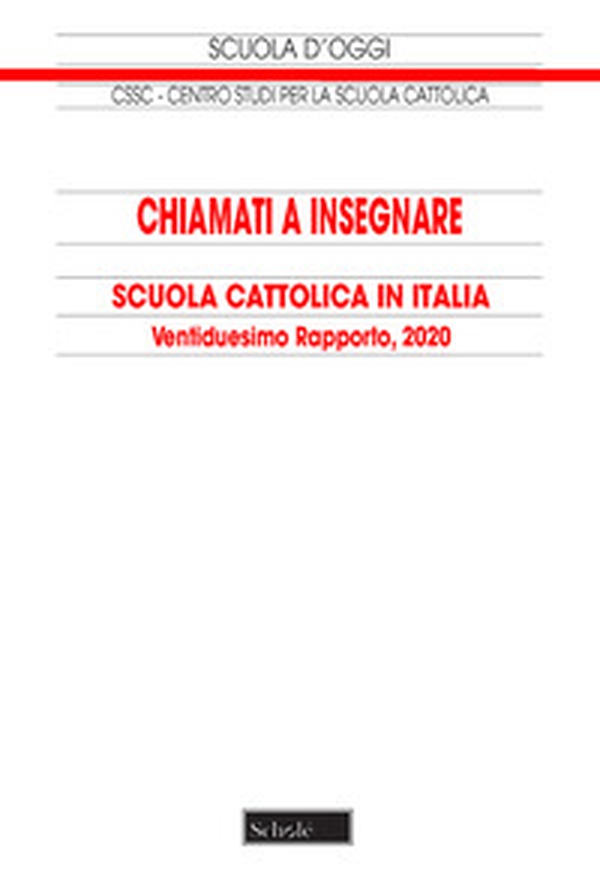 Chiamati a insegnare. Scuola Cattolica in Italia. 22° tapporto - Librerie.coop Chiamati a insegnare. Scuola Cattolica in Italia. 22° tapporto - Librerie.coop