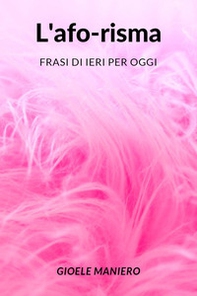 L'afo-risma: frasi di ieri per oggi - Librerie.coop