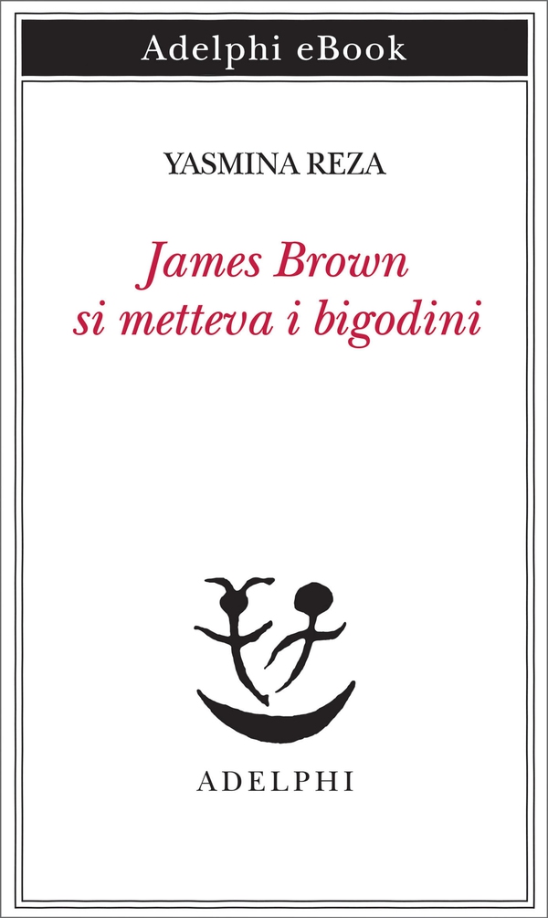 James Brown si metteva i bigodini - Librerie.coop James Brown si metteva i bigodini - Librerie.coop