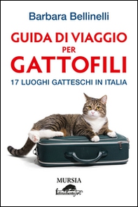 Guida di viaggio per gattofili. 17 luoghi gatteschi in Italia - Librerie.coop