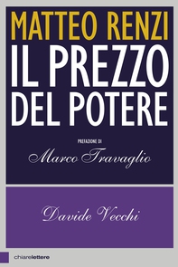 Matteo Renzi. Il prezzo del potere - Librerie.coop Matteo Renzi. Il prezzo del potere - Librerie.coop