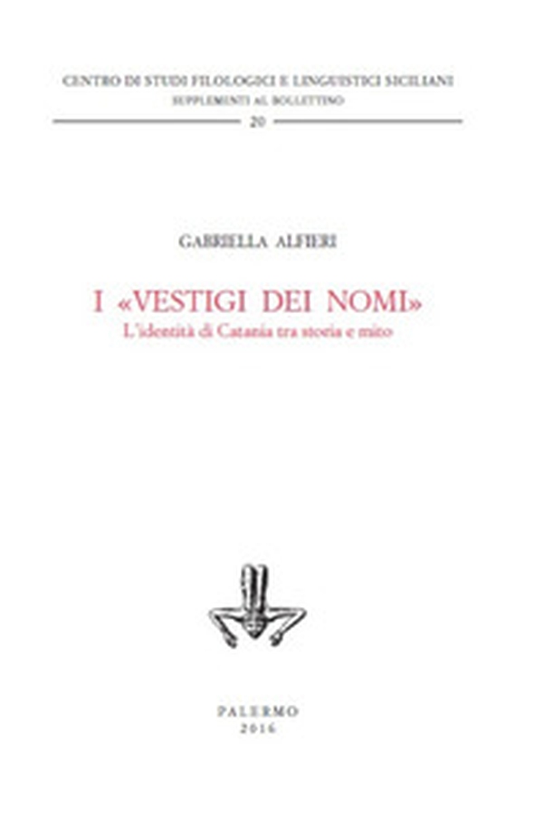 I «vestigi dei nomi». L'identità di Catania tra storia e mito - Librerie.coop I «vestigi dei nomi». L'identità di Catania tra storia e mito - Librerie.coop