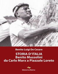 Storia d'Italia. Benito Mussolini da Carlo Marx a Piazzale Loreto - Librerie.coop