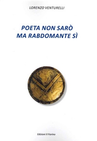 Poeta non sarò ma rabdomante sì - Librerie.coop Poeta non sarò ma rabdomante sì - Librerie.coop