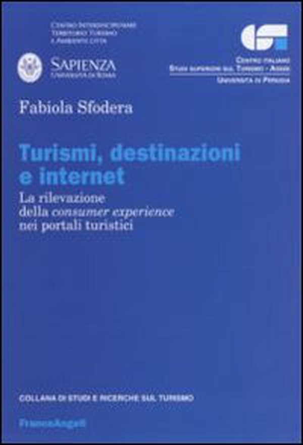 Turismi, destinazioni ed internet. La rilevazione della consumer experience nei portali turistici - Librerie.coop Turismi, destinazioni ed internet. La rilevazione della consumer experience nei portali turistici - Librerie.coop