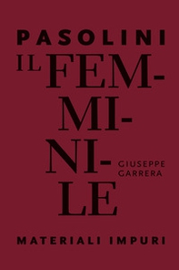 Pasolini. Il femminile. Materiali impuri - Librerie.coop
