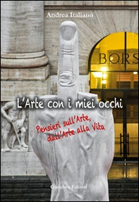 L'arte con i miei occhi. Pensieri sull'arte, dall'arte alla vita - Librerie.coop