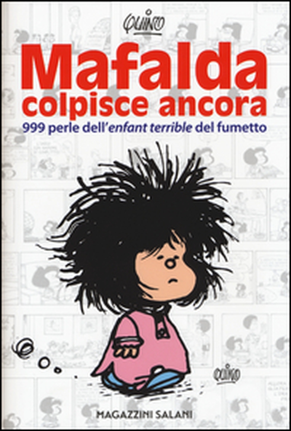 Mafalda colpisce ancora. 999 perle dell'«enfant terrible» del fumetto - Librerie.coop Mafalda colpisce ancora. 999 perle dell'«enfant terrible» del fumetto - Librerie.coop