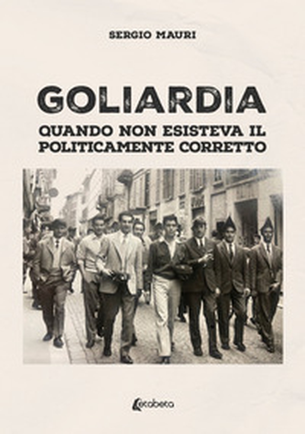 Goliardia. Quando non esisteva il politicamente corretto - Librerie.coop Goliardia. Quando non esisteva il politicamente corretto - Librerie.coop